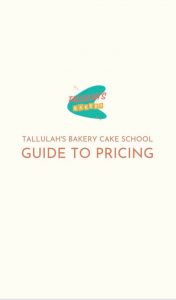 Tallulah's Bakery Cake School Guide to Pricing