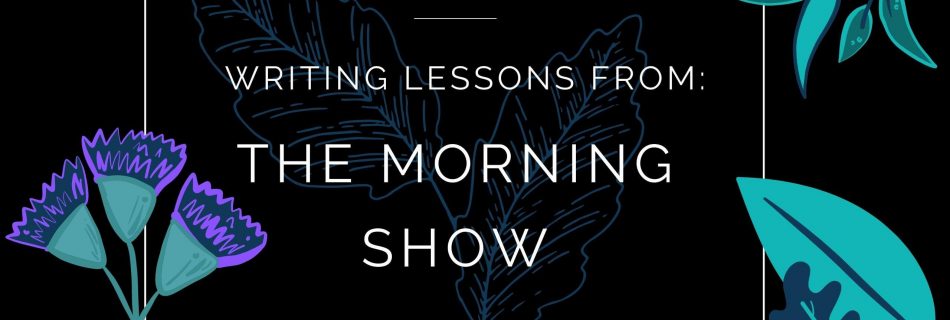 Writing Lessons From The Morning Show