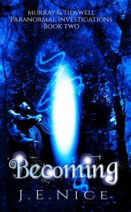 Becoming - Book Two of Murray and Tidswell Paranormal Investigations