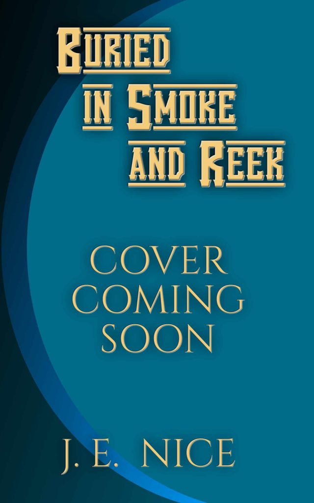 Cover coming soon for Buried in Smoke and Reek